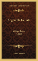 Angerville La Gate