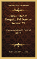Curso Historico-Exegetico Del Derecho Romano V1