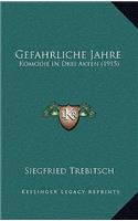 Gefahrliche Jahre: Komodie In Drei Akten (1915)