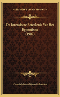 De Forensische Beteekenis Van Het Hypnotisme (1902)