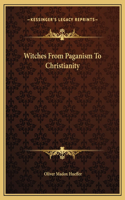 Witches From Paganism To Christianity