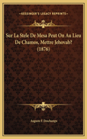 Sur La Stele De Mesa Peut On Au Lieu De Chamos, Mettre Jehovah? (1876)