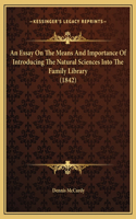 An Essay On The Means And Importance Of Introducing The Natural Sciences Into The Family Library (1842)