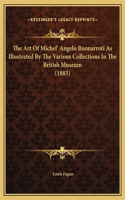 The Art Of Michel' Angelo Buonarroti As Illustrated By The Various Collections In The British Museum (1883)