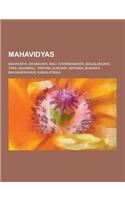 Mahavidyas: Mahavidya, Dhumavati, Kali, Chhinnamasta, Bagalamukhi, Tara, Mahakali, Tripura Sundari, Matangi, Bhairavi, Bhuvaneshva