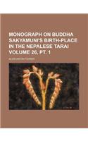 Monograph on Buddha Sakyamuni's Birth-Place in the Nepalese Tarai Volume 26, PT. 1