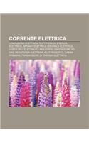 Corrente Elettrica: Conduzione Elettrica, Elettronica, Energia Elettrica, Impianti Elettrici, Centrale Elettrica(Italian)