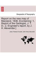 Report on the New Map of Maryland, 1836. [Containing