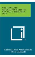 Western Arts Association Bulletin, V39, No. 4, September, 1955
