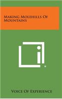 Making Molehills of Mountains