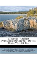Minutes - United Presbyterian Church in the U.S.A., Volume 13...