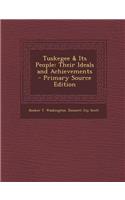 Tuskegee & Its People: Their Ideals and Achievements