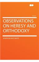 Observations on Heresy and Orthodoxy