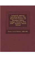 Inaugural Address, Delivered Before the Board of Trustees of Hampden-Sidney College, January 10th, 1849 - Primary Source Edition