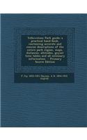 Yellowstone Park Guide; A Practical Hand-Book, Containing Accurate and Concise Descriptions of the Entire Park Region, Maps, Distances, Altitudes, Geyser Time Tables and All Necessary Information