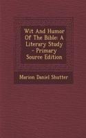 Wit and Humor of the Bible: A Literary Study - Primary Source Edition