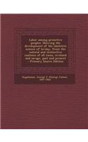 Labor Among Primitive Peoples. Showing the Development of the Obstetric Science of To-Day, from the Natural and Instinctive Customs of All Races, Civi