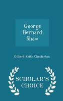 George Bernard Shaw - Scholar's Choice Edition