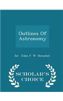Outlines of Astronomy - Scholar's Choice Edition