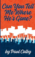 Can You Tell Me Where He's Gone?