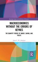 Macroeconomics without the Errors of Keynes