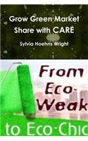Grow Green Market Share with CARE