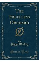 The Fruitless Orchard (Classic Reprint)
