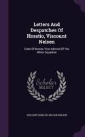 Letters and Despatches of Horatio, Viscount Nelson