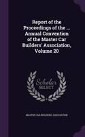 Report of the Proceedings of the ... Annual Convention of the Master Car Builders' Association, Volume 20