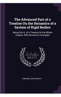 The Advanced Part of a Treatise On the Dynamics of a System of Rigid Bodies