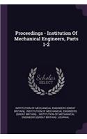 Proceedings - Institution of Mechanical Engineers, Parts 1-2