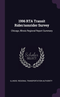 1996 RTA Transit Rider/nonrider Survey: Chicago, Illinois Regional Report Summary