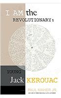 I Am the Revolutionary: Young Jack Kerouac