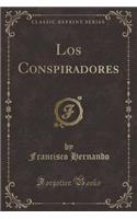 Los Conspiradores (Classic Reprint)