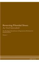 Reversing Pilonidal Sinus: As God Intended The Raw Vegan Plant-Based Detoxification & Regeneration Workbook for Healing Patients. Volume 1