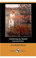 Gardening by Myself (Illustrated Edition) (Dodo Press)