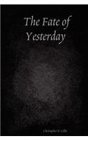 The Fate of Yesterday