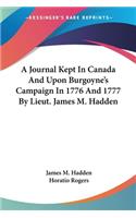 Journal Kept In Canada And Upon Burgoyne's Campaign In 1776 And 1777 By Lieut. James M. Hadden