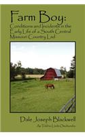 Farm Boy: Conditions and Incidents in the Early Life of a South Central Missouri Country Lad