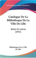 Catalogue de La Bibliotheque de La Ville de Lille