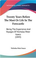 Twenty Years Before The Mast Or Life In The Forecastle: Being The Experience And Voyages Of Nicholas Peter Isaacs (1845)