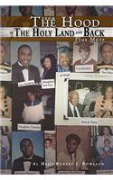 From the Hood to the Holy Land and Back Plus More
