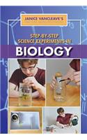 Step-By-Step Science Experiments in Biology: (Janice VanCleave's First-Place Science Fair Projects)