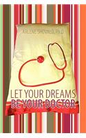 Let Your Dreams Be Your Doctor