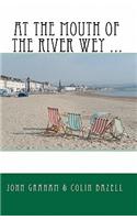 At the Mouth of the River Wey ...