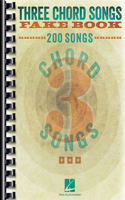Three Chord Songs Fake Book: 200 Songs