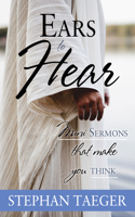 Ears to Hear: Mini Sermons That Make You Think: Mini Sermons That Make You Think