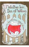 I Was Born Into a Den of Wolves