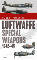 Luftwaffe Special Weapons 1942-45