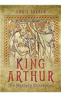 King Arthur: The Mystery Unravelled